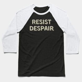 Resist Despair Tan Baseball T-Shirt